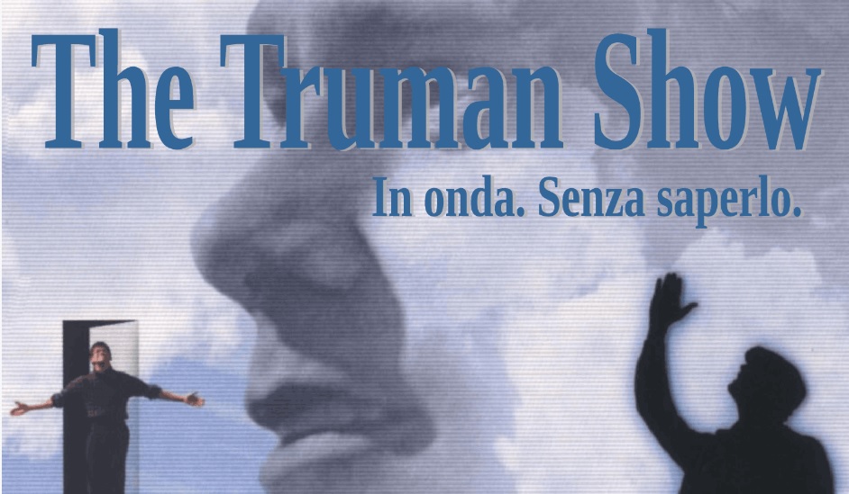 E se vivessimo in un Truman show…