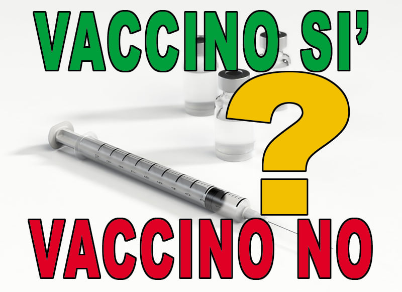 E’ arrivato il Vaccino. Vaccino SI, Vaccino NO.