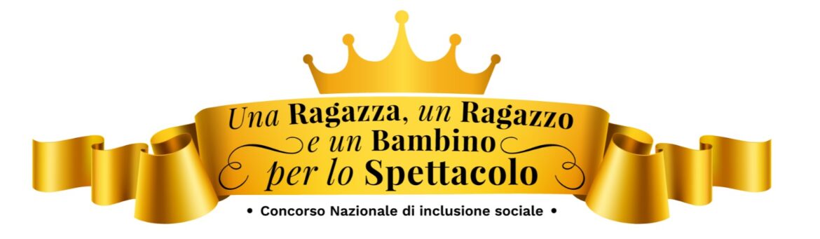 Il Concorso Nazionale di inclusione sociale “Una Ragazza, un Ragazzo e un Bambino per lo Spettacolo” arriva anche in Campania.